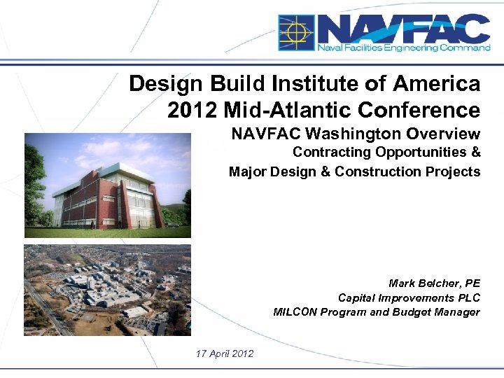 Design Build Institute of America 2012 Mid-Atlantic Conference NAVFAC Washington Overview Contracting Opportunities &