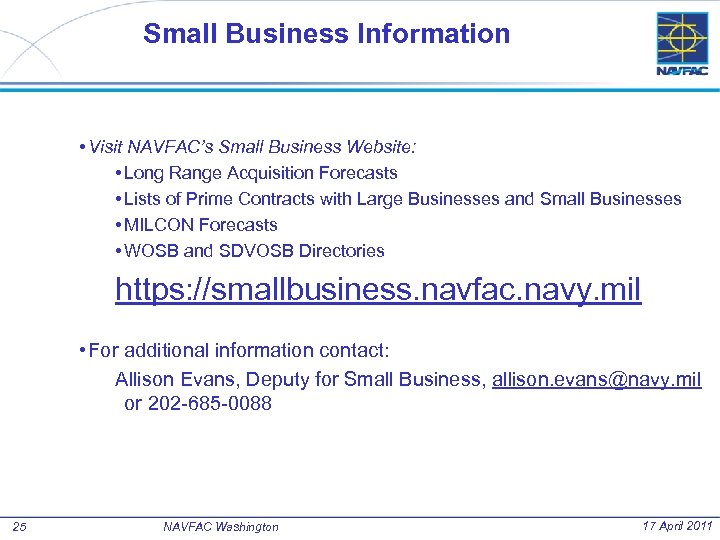 Small Business Information • Visit NAVFAC’s Small Business Website: • Long Range Acquisition Forecasts