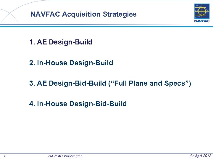 NAVFAC Acquisition Strategies 1. AE Design-Build 2. In-House Design-Build 3. AE Design-Bid-Build (“Full Plans