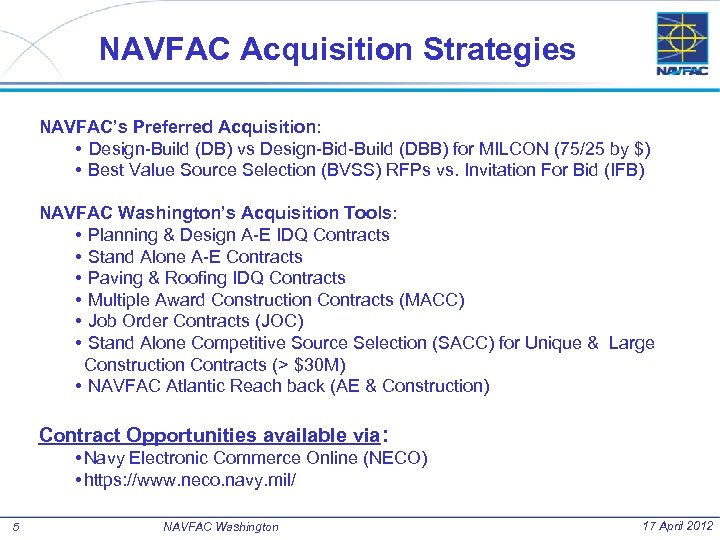 NAVFAC Acquisition Strategies NAVFAC’s Preferred Acquisition: • Design-Build (DB) vs Design-Bid-Build (DBB) for MILCON