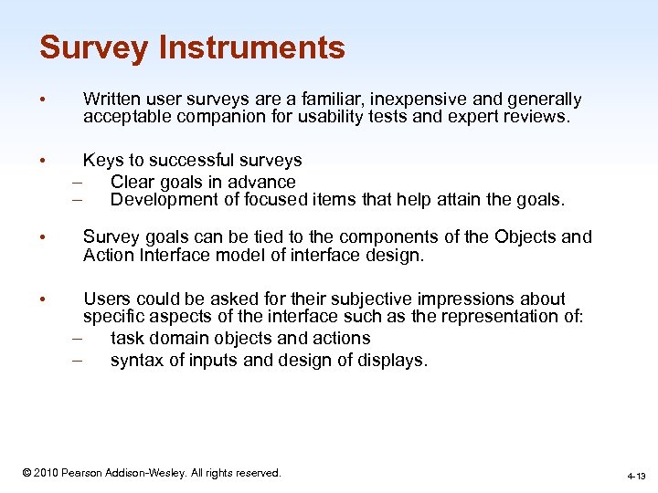 Survey Instruments • • Written user surveys are a familiar, inexpensive and generally acceptable