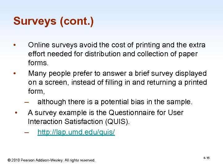Surveys (cont. ) • Online surveys avoid the cost of printing and the extra