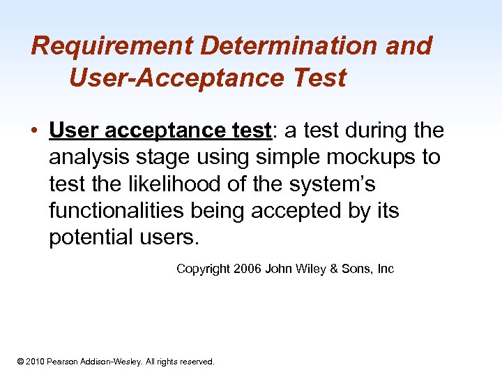 Requirement Determination and User-Acceptance Test • User acceptance test: a test during the analysis