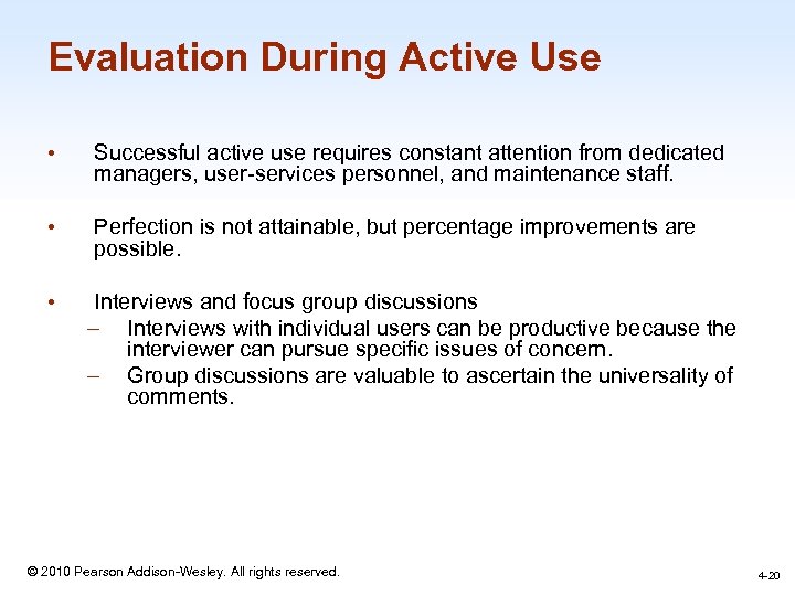 Evaluation During Active Use • Successful active use requires constant attention from dedicated managers,