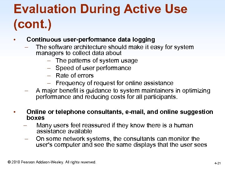 Evaluation During Active Use (cont. ) • Continuous user-performance data logging – The software