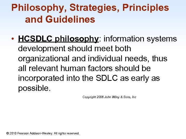 Philosophy, Strategies, Principles and Guidelines • HCSDLC philosophy: information systems development should meet both