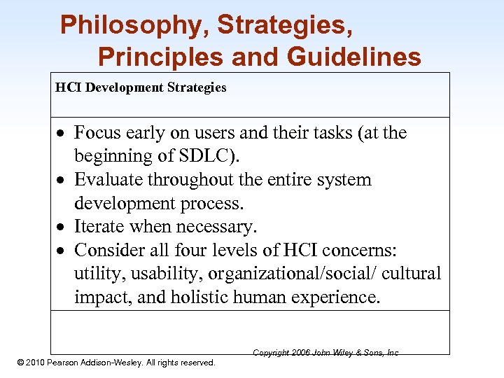 Philosophy, Strategies, Principles and Guidelines HCI Development Strategies Focus early on users and their
