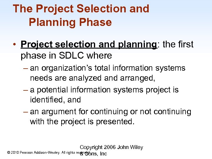 The Project Selection and Planning Phase • Project selection and planning: the first phase