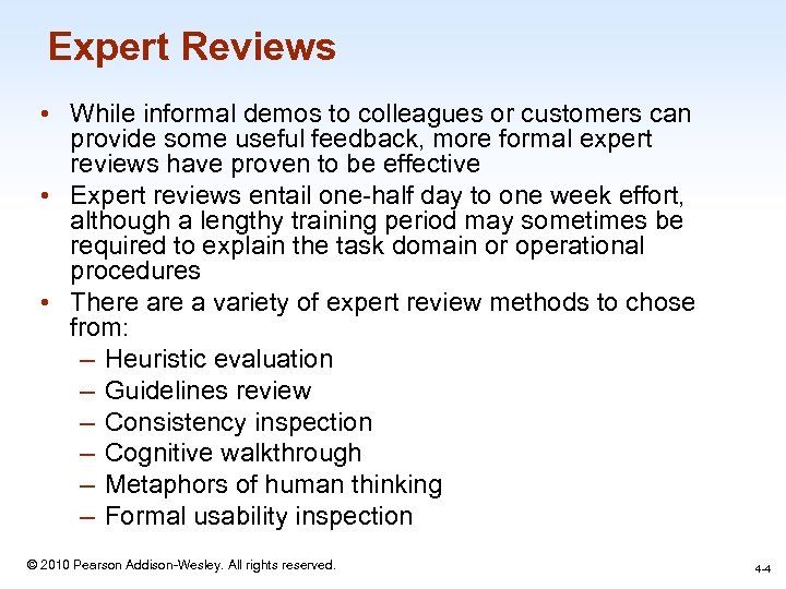 Expert Reviews • While informal demos to colleagues or customers can provide some useful