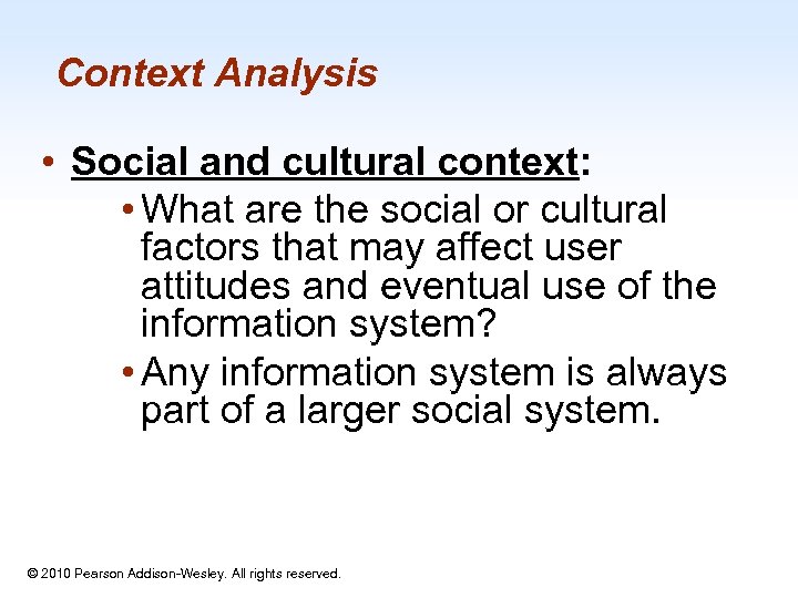 Context Analysis • Social and cultural context: • What are the social or cultural