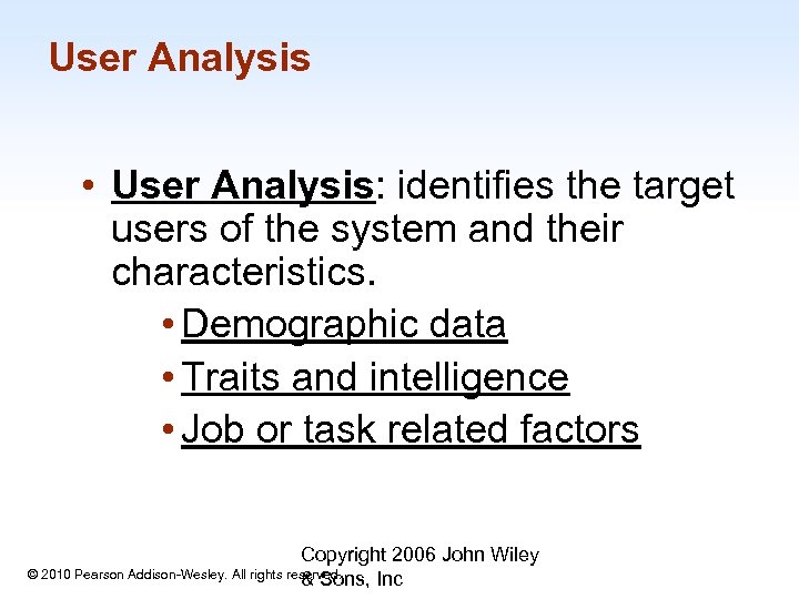 User Analysis • User Analysis: identifies the target users of the system and their
