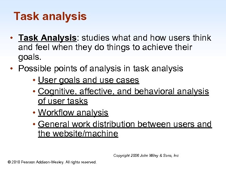 Task analysis • Task Analysis: studies what and how users think and feel when