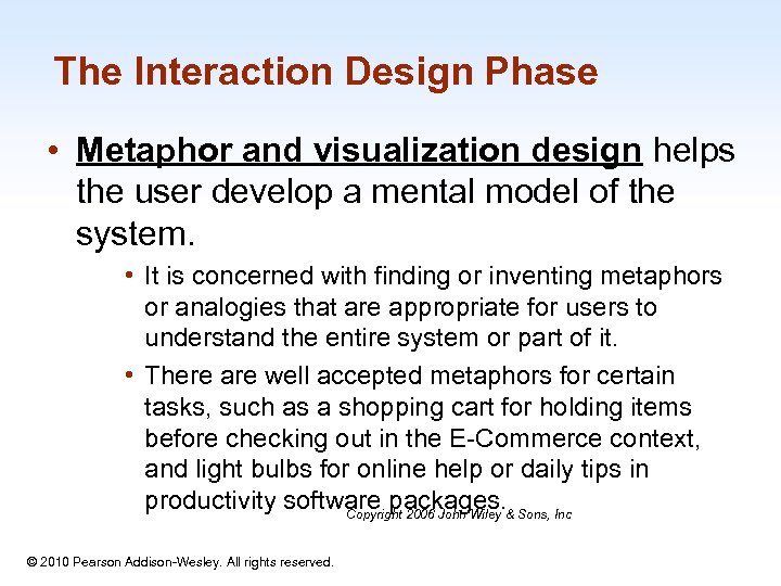 The Interaction Design Phase • Metaphor and visualization design helps the user develop a