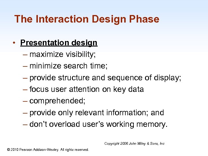 The Interaction Design Phase • Presentation design – maximize visibility; – minimize search time;