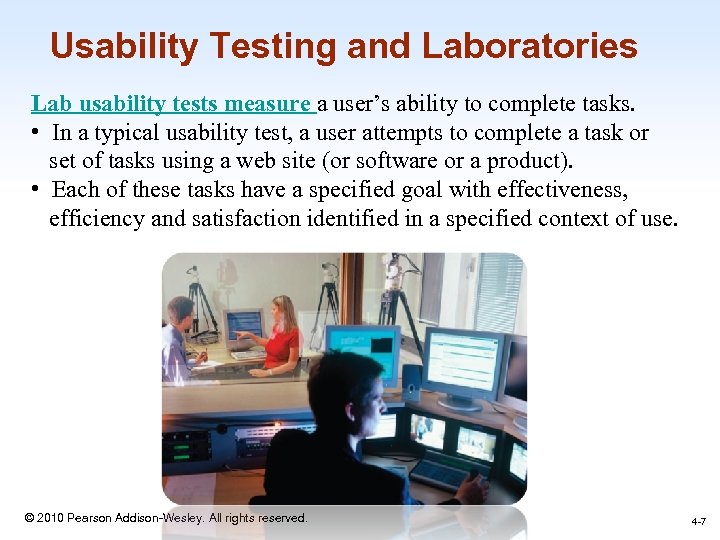 Usability Testing and Laboratories Lab usability tests measure a user’s ability to complete tasks.