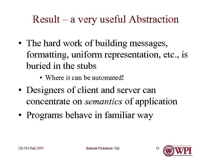 Result – a very useful Abstraction • The hard work of building messages, formatting,