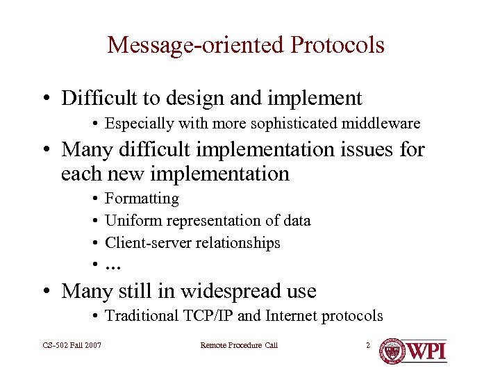 Message-oriented Protocols • Difficult to design and implement • Especially with more sophisticated middleware