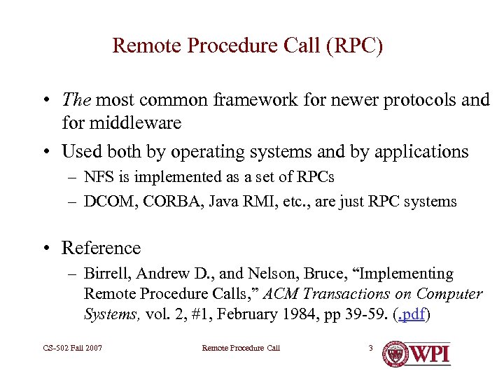 Remote Procedure Call (RPC) • The most common framework for newer protocols and for