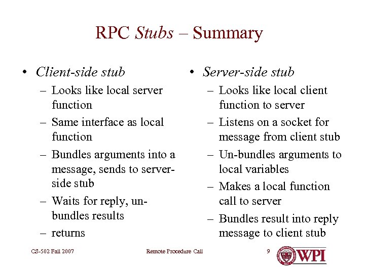 RPC Stubs – Summary • Client-side stub • Server-side stub – Looks like local