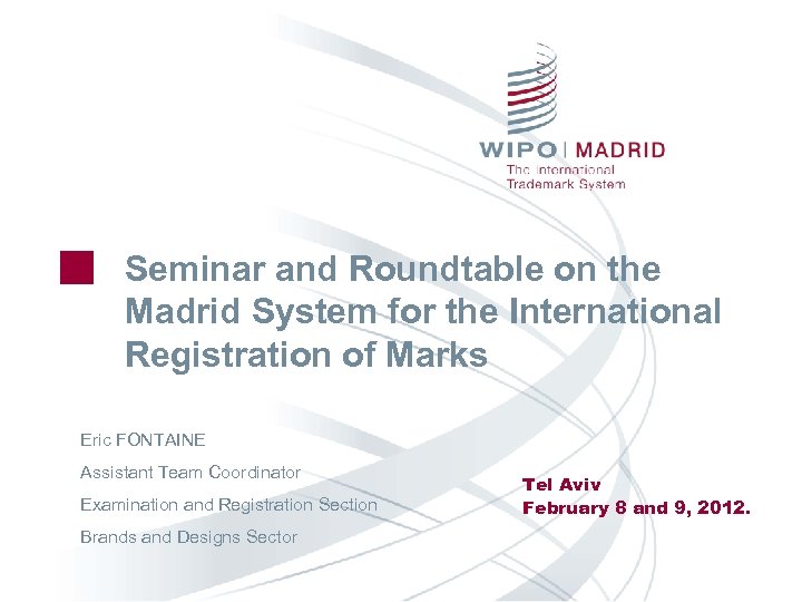 Seminar and Roundtable on the Madrid System for the International Registration of Marks Eric