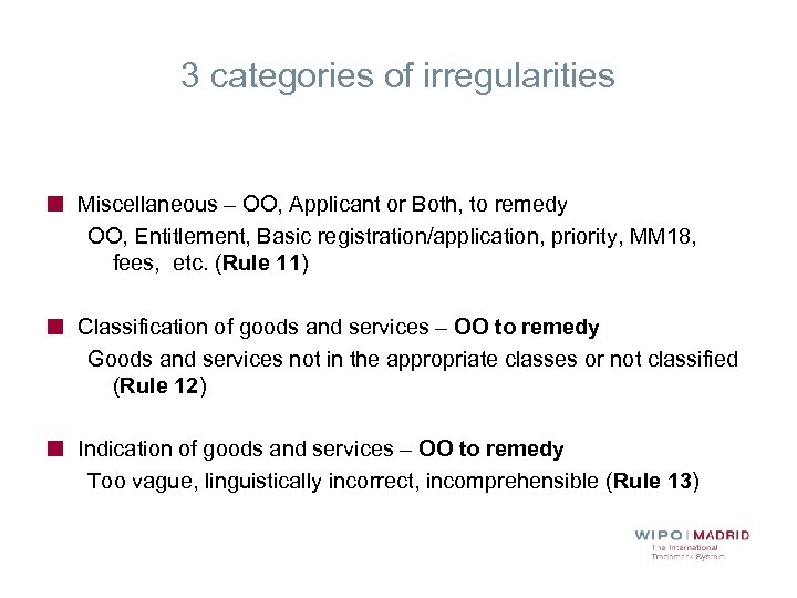 3 categories of irregularities Miscellaneous – OO, Applicant or Both, to remedy OO, Entitlement,