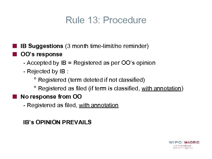 Rule 13: Procedure IB Suggestions (3 month time-limit/no reminder) OO’s response - Accepted by