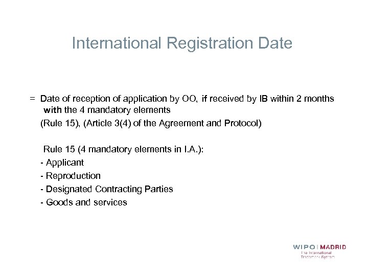 International Registration Date = Date of reception of application by OO, if received by
