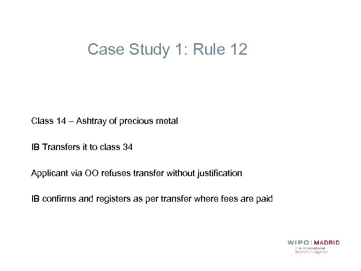 Case Study 1: Rule 12 Class 14 – Ashtray of precious metal IB Transfers