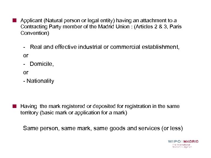 Applicant (Natural person or legal entity) having an attachment to a Contracting Party member