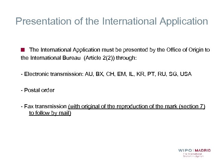 Presentation of the International Application The International Application must be presented by the Office