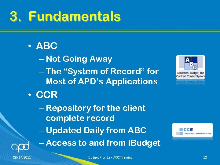 3. Fundamentals • ABC – Not Going Away – The “System of Record” for