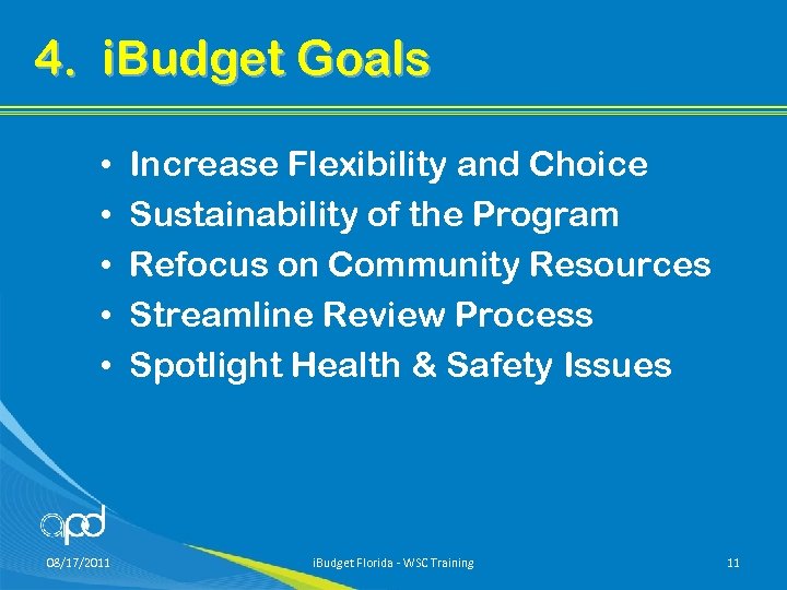 4. i. Budget Goals • • • 08/17/2011 Increase Flexibility and Choice Sustainability of