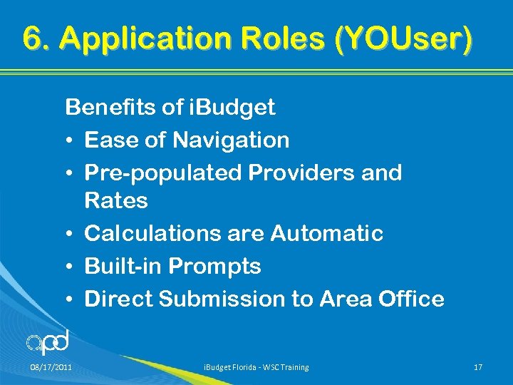 6. Application Roles (YOUser) Benefits of i. Budget • Ease of Navigation • Pre-populated