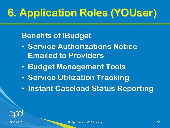 6. Application Roles (YOUser) Benefits of i. Budget • Service Authorizations Notice Emailed to