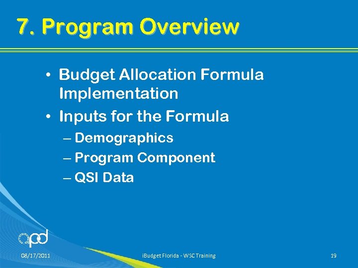 7. Program Overview • Budget Allocation Formula Implementation • Inputs for the Formula –