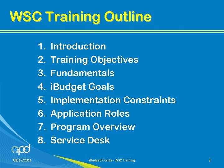 WSC Training Outline 1. 2. 3. 4. 5. 6. 7. 8. 08/17/2011 Introduction Training