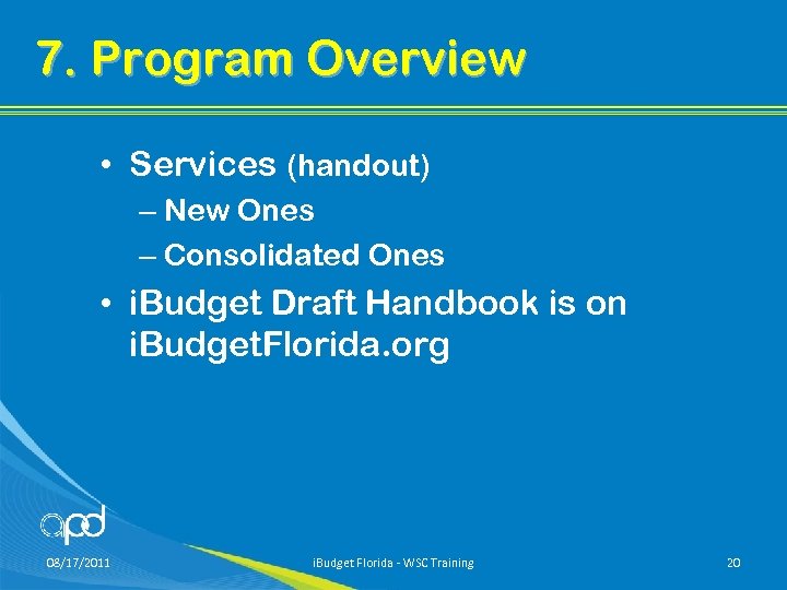 7. Program Overview • Services (handout) – New Ones – Consolidated Ones • i.