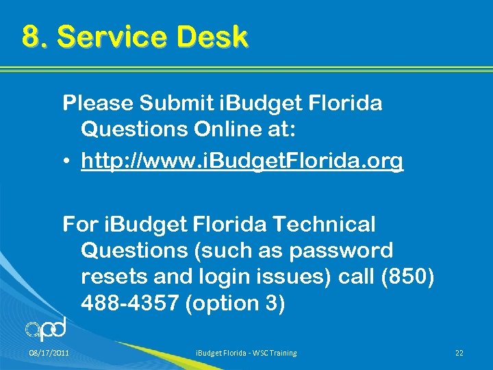 8. Service Desk Please Submit i. Budget Florida Questions Online at: • http: //www.