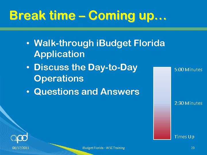 Break time – Coming up… • Walk-through i. Budget Florida Application • Discuss the