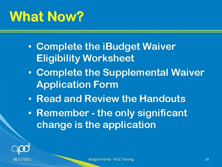 What Now? • Complete the i. Budget Waiver Eligibility Worksheet • Complete the Supplemental