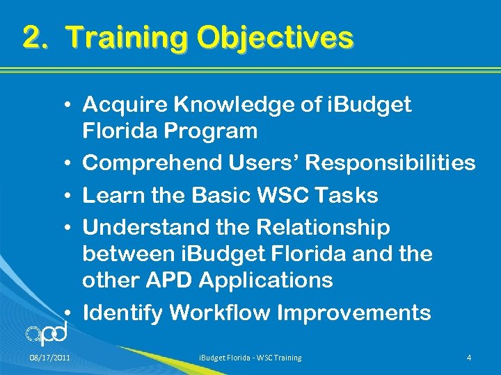 2. Training Objectives • Acquire Knowledge of i. Budget Florida Program • Comprehend Users’