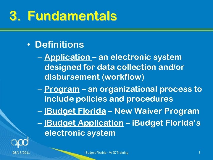 3. Fundamentals • Definitions – Application – an electronic system designed for data collection