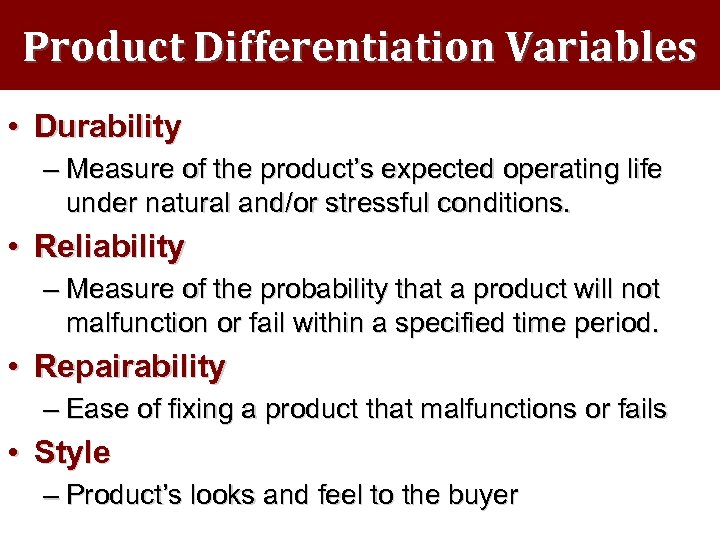 Product Differentiation Variables • Durability – Measure of the product’s expected operating life under