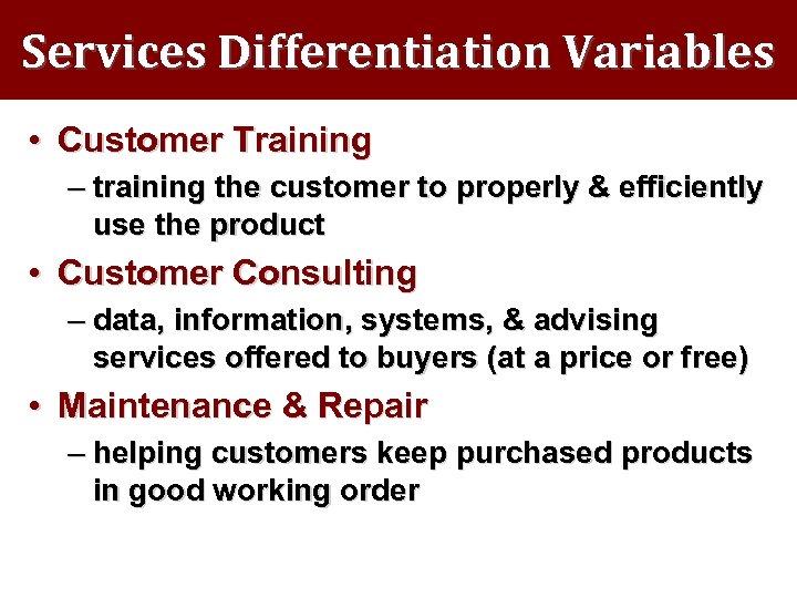 Services Differentiation Variables • Customer Training – training the customer to properly & efficiently