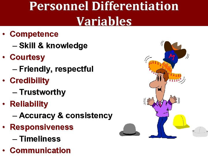 Personnel Differentiation Variables • Competence – Skill & knowledge • Courtesy – Friendly, respectful