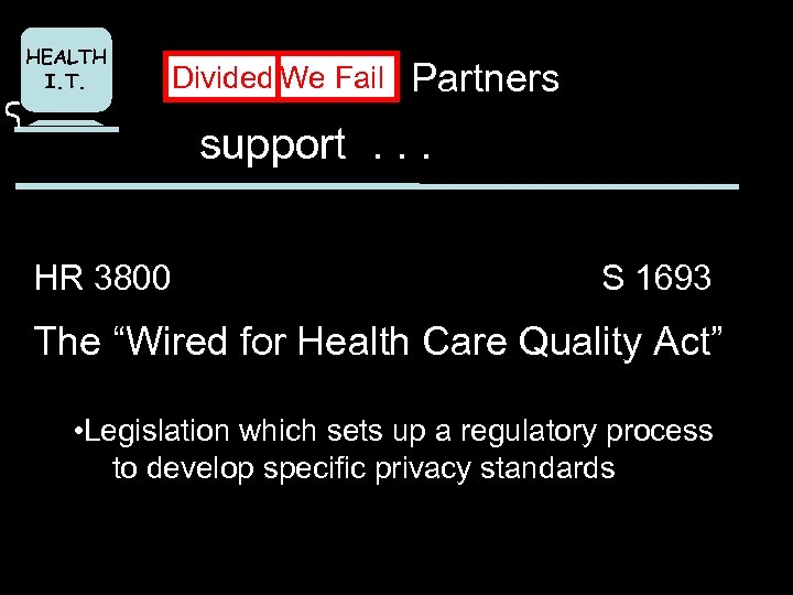 HEALTH I. T. Divided We Fail Partners support. . . HR 3800 S 1693