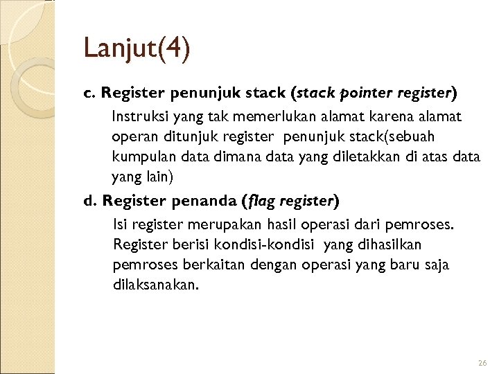 Lanjut(4) c. Register penunjuk stack (stack pointer register) Instruksi yang tak memerlukan alamat karena