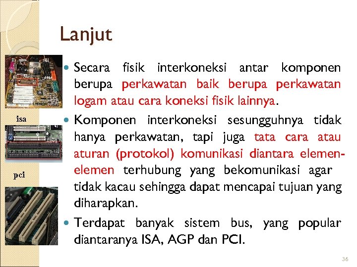 Lanjut Secara fisik interkoneksi antar komponen berupa perkawatan baik berupa perkawatan logam atau cara