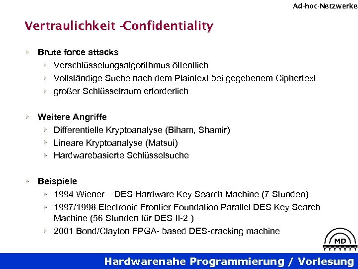 Ad-hoc-Netzwerke Vertraulichkeit – Confidentiality Brute force attacks Verschlüsselungsalgorithmus öffentlich Vollständige Suche nach dem Plaintext