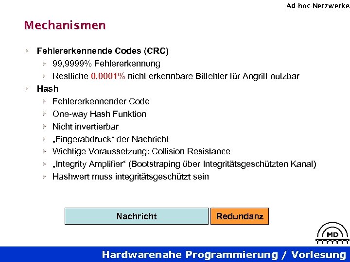 Ad-hoc-Netzwerke Mechanismen Fehlererkennende Codes (CRC) 99, 9999% Fehlererkennung Restliche 0, 0001% nicht erkennbare Bitfehler